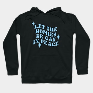 Let The Homies Be Gay In Peace Hoodie